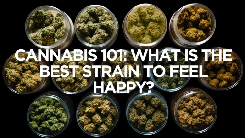 What Is The Best Strain To Feel Happy?